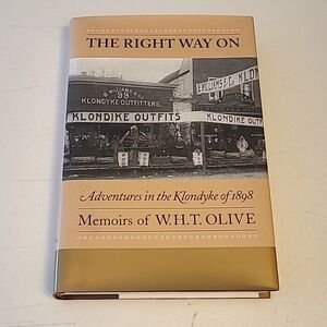 The Right Way On - Adventures in the Klondyke of 1898 -Memoirs of W.H.T.…